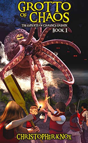 Grotto of Chaos: The Exploits of Clarence Griffin (Book 1)