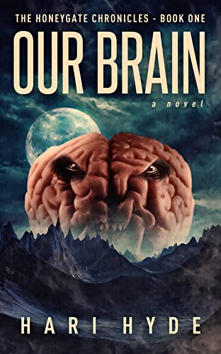 Our Brain [The Honeygate Chronicles – Book 1]