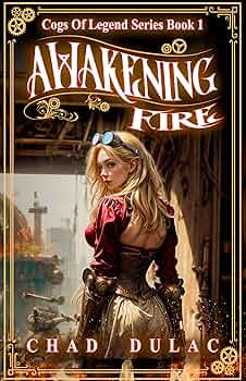 Cogs of Legend Book One Awakening Fire
