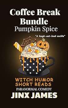 Pumpkin Spice: Coffee Break Bundle: Witch Humor Short Reads Paranormal Comedy