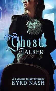 Free: Ghost Talker: A Gaslamp Ghost Mystery Volume 1 (Madame Chalamet Ghost Mysteries)